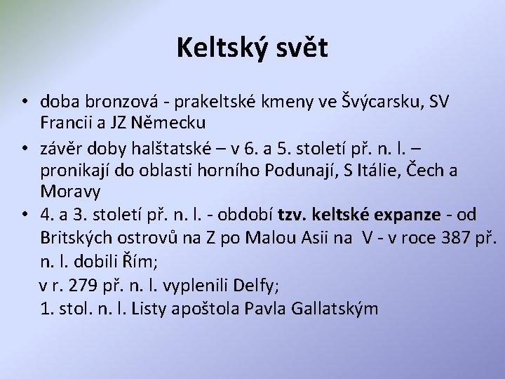 Keltský svět • doba bronzová - prakeltské kmeny ve Švýcarsku, SV Francii a JZ