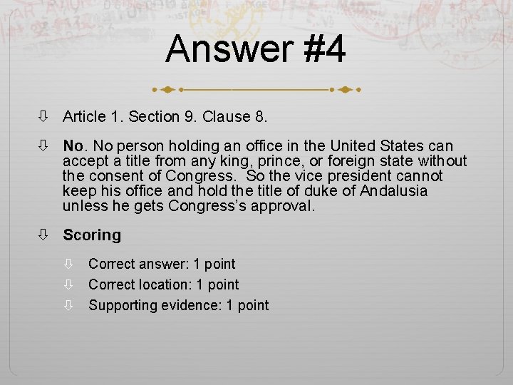 Answer #4 Article 1. Section 9. Clause 8. No. No person holding an office