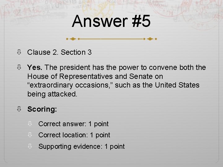 Answer #5 Clause 2. Section 3 Yes. The president has the power to convene