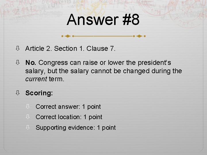 Answer #8 Article 2. Section 1. Clause 7. No. Congress can raise or lower