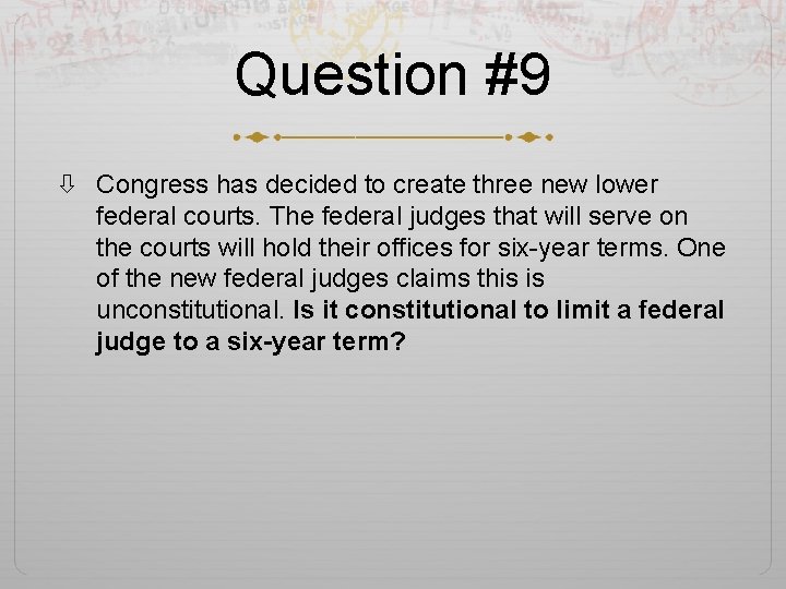 Question #9 Congress has decided to create three new lower federal courts. The federal