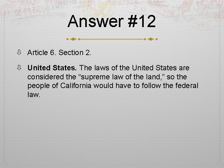 Answer #12 Article 6. Section 2. United States. The laws of the United States