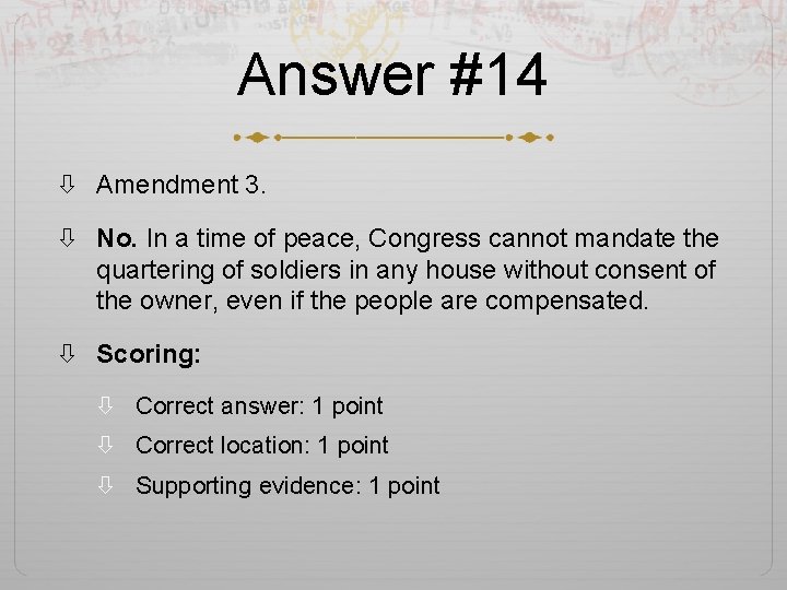Answer #14 Amendment 3. No. In a time of peace, Congress cannot mandate the