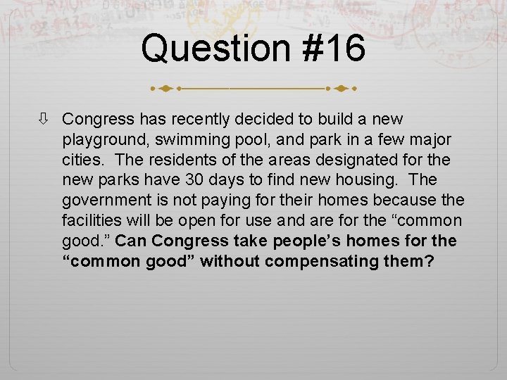 Question #16 Congress has recently decided to build a new playground, swimming pool, and