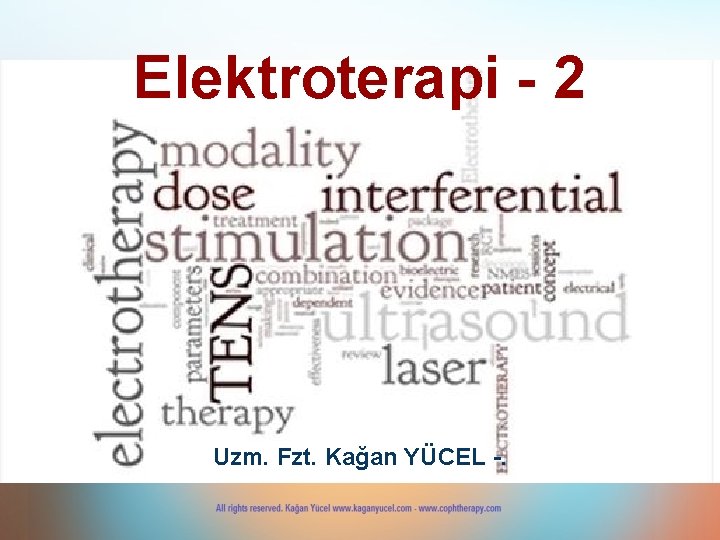 Elektroterapi - 2 Uzm. Fzt. Kağan YÜCEL -. Elektroterapi - 2 Uzm. Fzt. Kağan YÜCEL -.