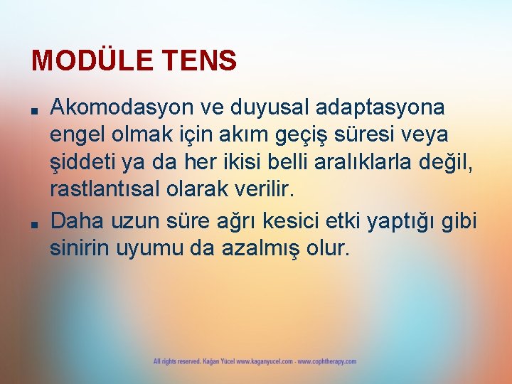MODÜLE TENS ■ ■ Akomodasyon ve duyusal adaptasyona engel olmak için akım geçiş süresi MODÜLE TENS ■ ■ Akomodasyon ve duyusal adaptasyona engel olmak için akım geçiş süresi