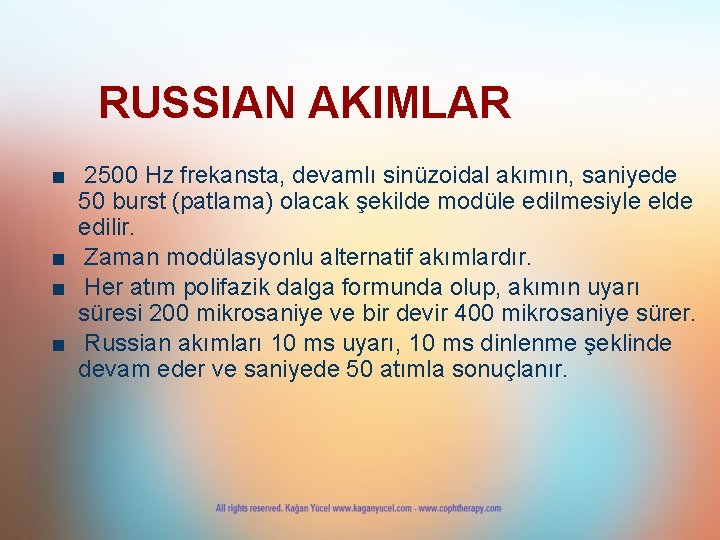 RUSSIAN AKIMLAR ■ 2500 Hz frekansta, devamlı sinüzoidal akımın, saniyede 50 burst (patlama) olacak RUSSIAN AKIMLAR ■ 2500 Hz frekansta, devamlı sinüzoidal akımın, saniyede 50 burst (patlama) olacak