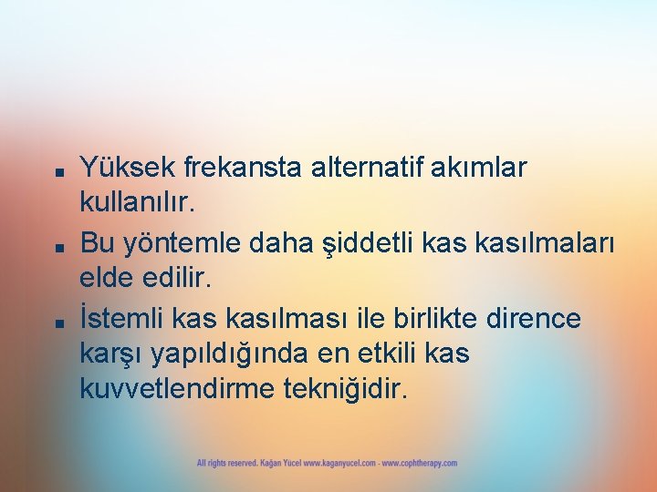 ■ ■ ■ Yüksek frekansta alternatif akımlar kullanılır. Bu yöntemle daha şiddetli kasılmaları elde ■ ■ ■ Yüksek frekansta alternatif akımlar kullanılır. Bu yöntemle daha şiddetli kasılmaları elde