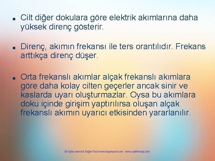 ■ ■ ■ Cilt diğer dokulara göre elektrik akımlarına daha yüksek direnç gösterir. Direnç, ■ ■ ■ Cilt diğer dokulara göre elektrik akımlarına daha yüksek direnç gösterir. Direnç,