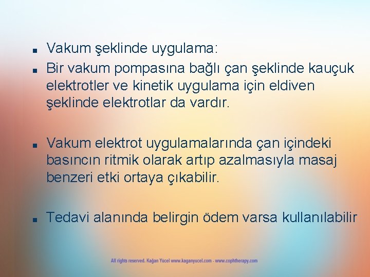 ■ ■ Vakum şeklinde uygulama: Bir vakum pompasına bağlı çan şeklinde kauçuk elektrotler ve ■ ■ Vakum şeklinde uygulama: Bir vakum pompasına bağlı çan şeklinde kauçuk elektrotler ve