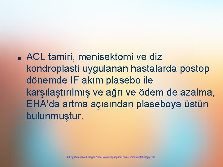 ■ ACL tamiri, menisektomi ve diz kondroplasti uygulanan hastalarda postop dönemde IF akım plasebo ■ ACL tamiri, menisektomi ve diz kondroplasti uygulanan hastalarda postop dönemde IF akım plasebo