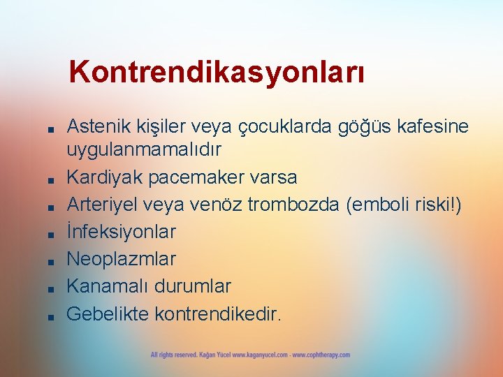 Kontrendikasyonları ■ ■ ■ ■ Astenik kişiler veya çocuklarda göğüs kafesine uygulanmamalıdır Kardiyak pacemaker Kontrendikasyonları ■ ■ ■ ■ Astenik kişiler veya çocuklarda göğüs kafesine uygulanmamalıdır Kardiyak pacemaker