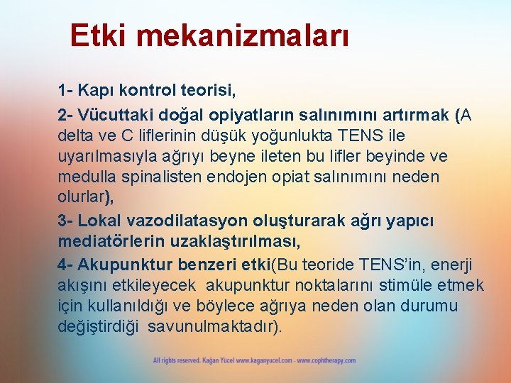 Etki mekanizmaları 1 - Kapı kontrol teorisi, 2 - Vücuttaki doğal opiyatların salınımını artırmak Etki mekanizmaları 1 - Kapı kontrol teorisi, 2 - Vücuttaki doğal opiyatların salınımını artırmak