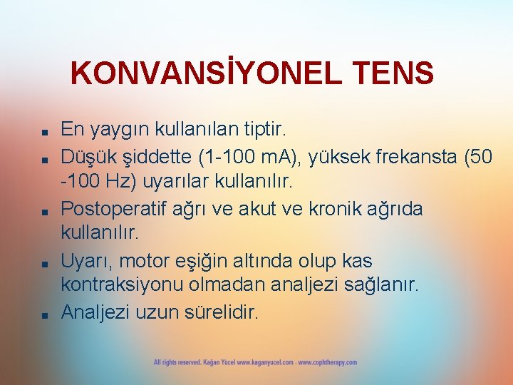 KONVANSİYONEL TENS ■ ■ ■ En yaygın kullanılan tiptir. Düşük şiddette (1 -100 m. KONVANSİYONEL TENS ■ ■ ■ En yaygın kullanılan tiptir. Düşük şiddette (1 -100 m.