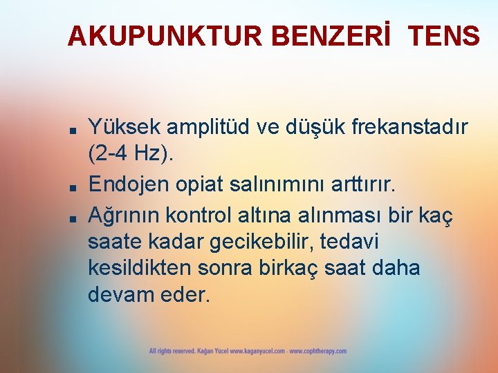 AKUPUNKTUR BENZERİ TENS ■ ■ ■ Yüksek amplitüd ve düşük frekanstadır (2 -4 Hz). AKUPUNKTUR BENZERİ TENS ■ ■ ■ Yüksek amplitüd ve düşük frekanstadır (2 -4 Hz).