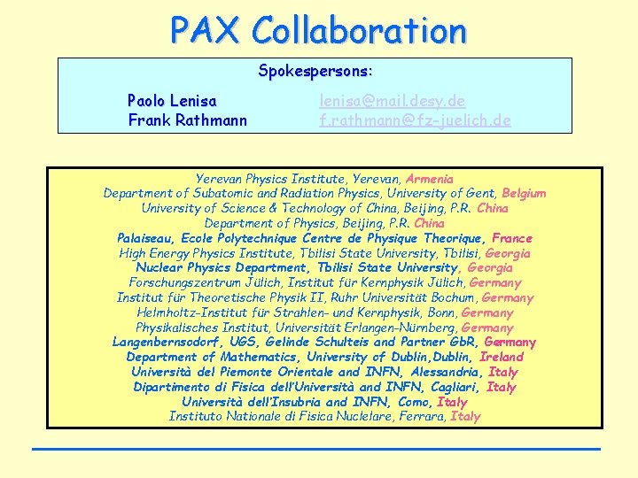 PAX Collaboration Spokespersons: Paolo Lenisa Frank Rathmann lenisa@mail. desy. de f. rathmann@fz-juelich. de Yerevan