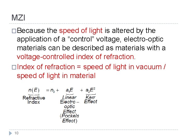 MZI �Because the speed of light is altered by the application of a “control”