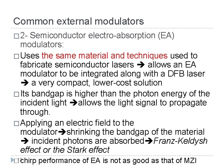 Common external modulators � 2 - Semiconductor electro-absorption (EA) modulators: �Uses the same material