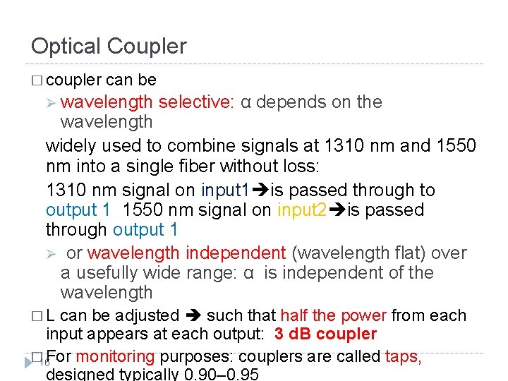 Optical Coupler � coupler can be wavelength selective: α depends on the wavelength widely