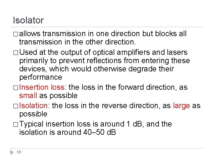 Isolator � allows transmission in one direction but blocks all transmission in the other