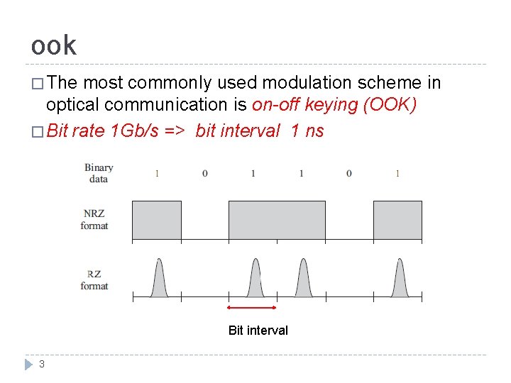 ook � The most commonly used modulation scheme in optical communication is on-off keying