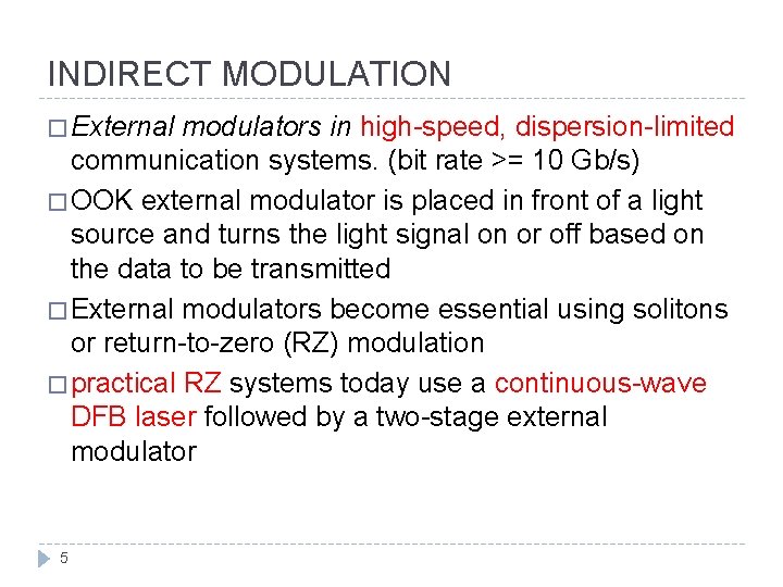 INDIRECT MODULATION � External modulators in high-speed, dispersion-limited communication systems. (bit rate >= 10