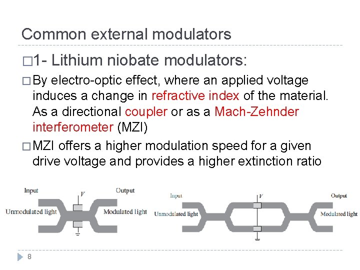 Common external modulators � 1� By Lithium niobate modulators: electro-optic effect, where an applied