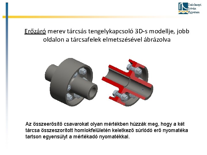 Széchenyi István Egyetem Erőzáró merev tárcsás tengelykapcsoló 3 D-s modellje, jobb oldalon a tárcsafelek