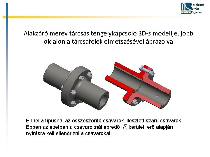 Széchenyi István Egyetem Alakzáró merev tárcsás tengelykapcsoló 3 D-s modellje, jobb oldalon a tárcsafelek