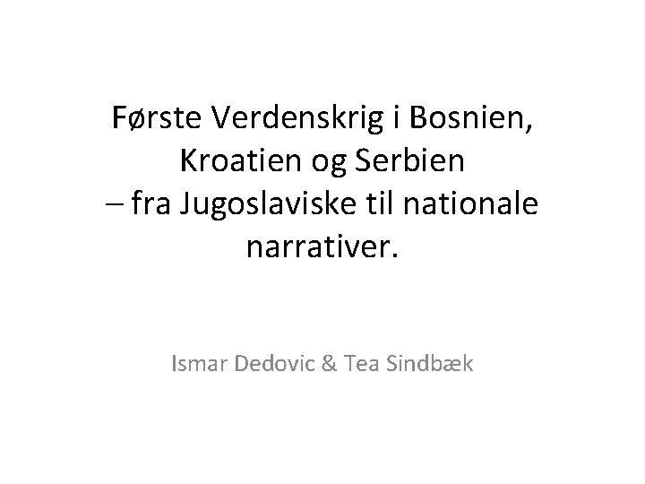 Første Verdenskrig i Bosnien, Kroatien og Serbien – fra Jugoslaviske til nationale narrativer. Ismar