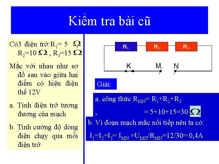 Kiểm tra bài cũ Có 3 điện trở: R 1= 5 , R 2=10