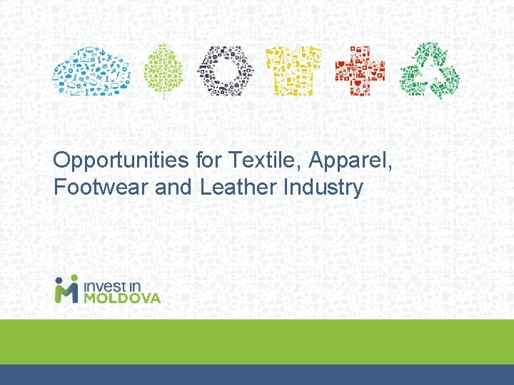 Opportunities for Textile, Apparel, Footwear and Leather Industry 