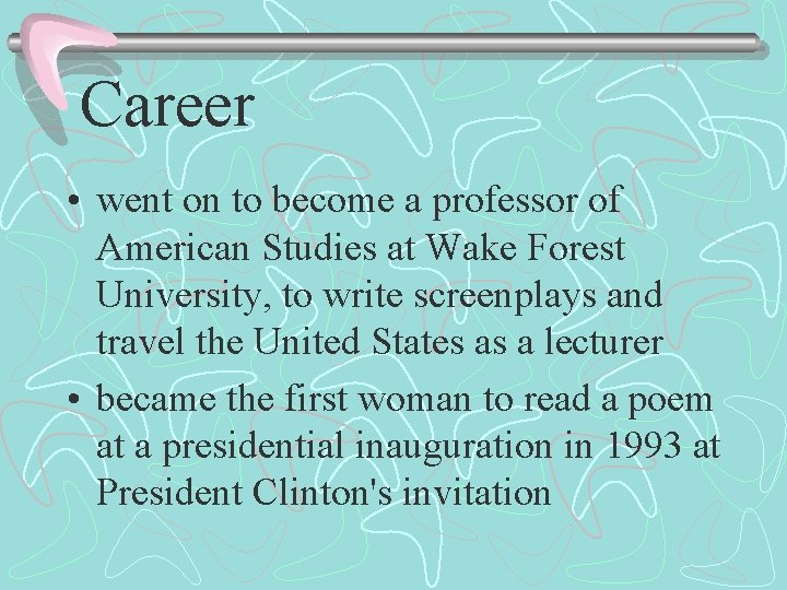 Career • went on to become a professor of American Studies at Wake Forest