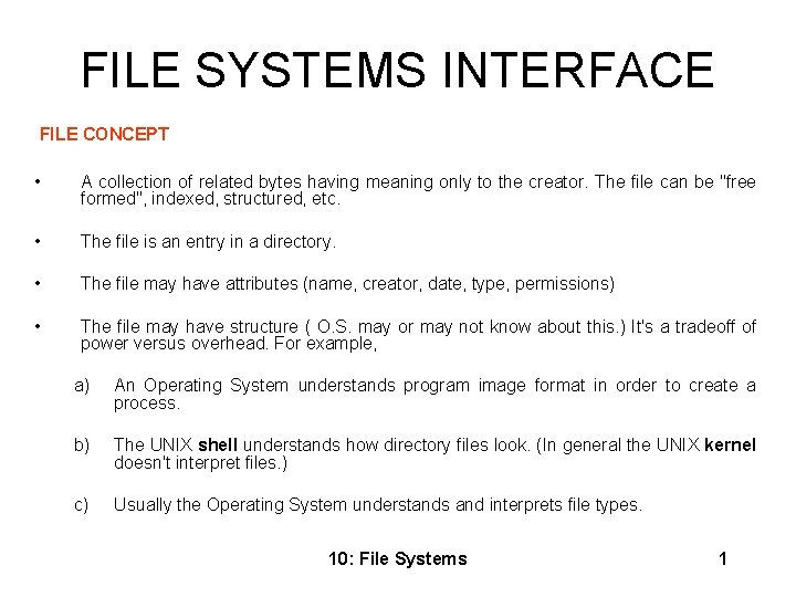 FILE SYSTEMS INTERFACE FILE CONCEPT • A collection of related bytes having meaning only