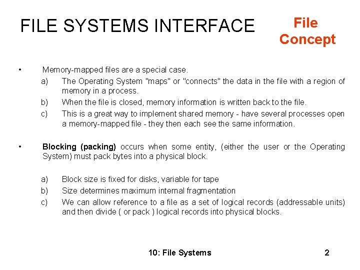 FILE SYSTEMS INTERFACE • • File Concept Memory-mapped files are a special case. a)