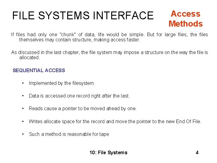 FILE SYSTEMS INTERFACE Access Methods If files had only one "chunk" of data, life