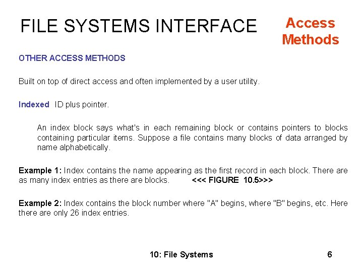 FILE SYSTEMS INTERFACE Access Methods OTHER ACCESS METHODS Built on top of direct access