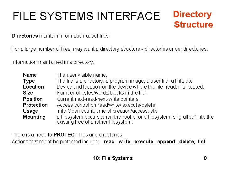 FILE SYSTEMS INTERFACE Directory Structure Directories maintain information about files: For a large number