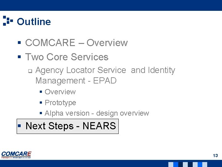 Outline § COMCARE – Overview § Two Core Services q Agency Locator Service and
