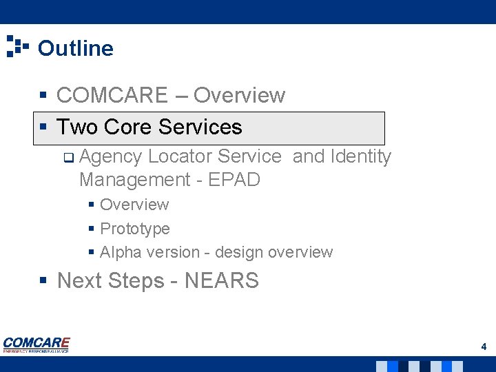 Outline § COMCARE – Overview § Two Core Services q Agency Locator Service and