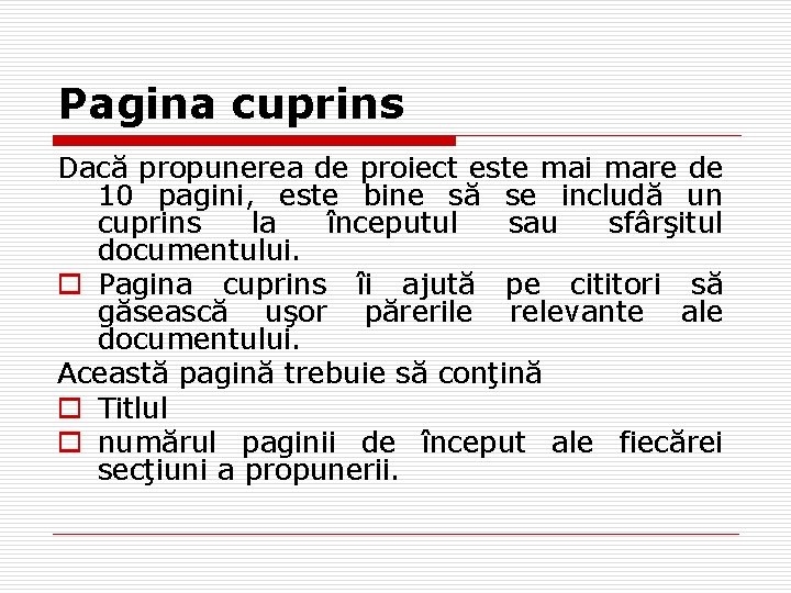 Pagina cuprins Dacă propunerea de proiect este mai mare de 10 pagini, este bine Pagina cuprins Dacă propunerea de proiect este mai mare de 10 pagini, este bine