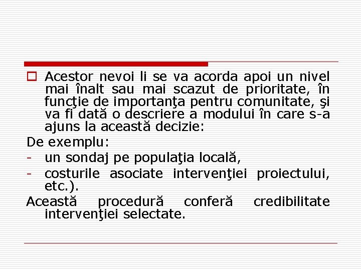 o Acestor nevoi li se va acorda apoi un nivel mai înalt sau mai o Acestor nevoi li se va acorda apoi un nivel mai înalt sau mai