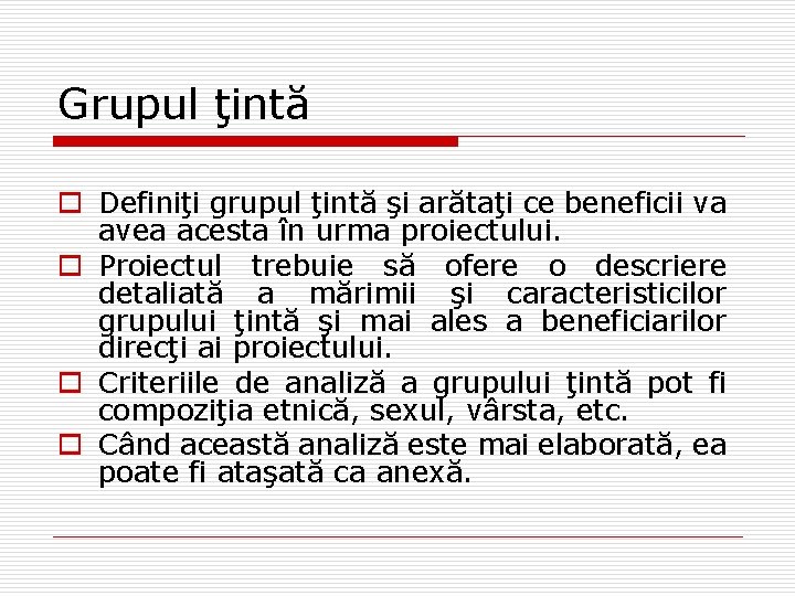 Grupul ţintă o Definiţi grupul ţintă şi arătaţi ce beneficii va avea acesta în Grupul ţintă o Definiţi grupul ţintă şi arătaţi ce beneficii va avea acesta în