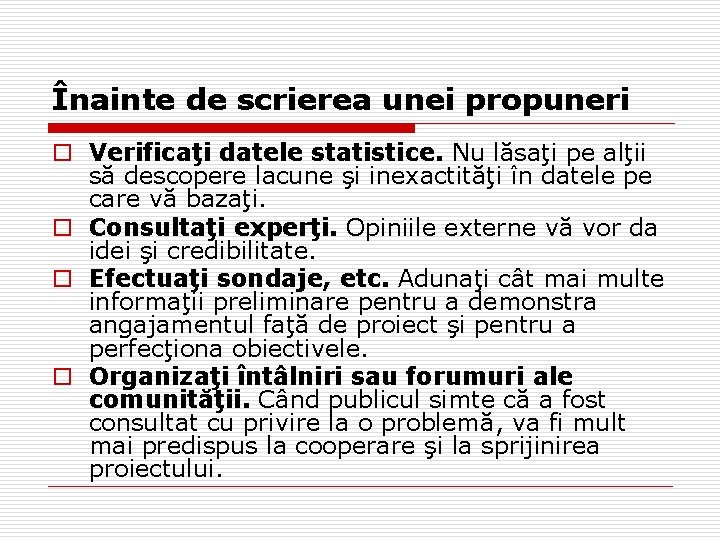 Înainte de scrierea unei propuneri o Verificaţi datele statistice. Nu lăsaţi pe alţii să Înainte de scrierea unei propuneri o Verificaţi datele statistice. Nu lăsaţi pe alţii să