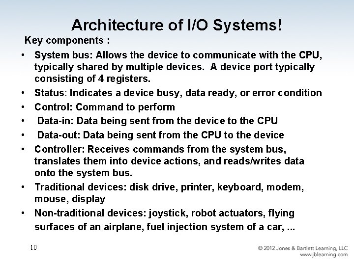 Architecture of I/O Systems! Key components : • System bus: Allows the device to