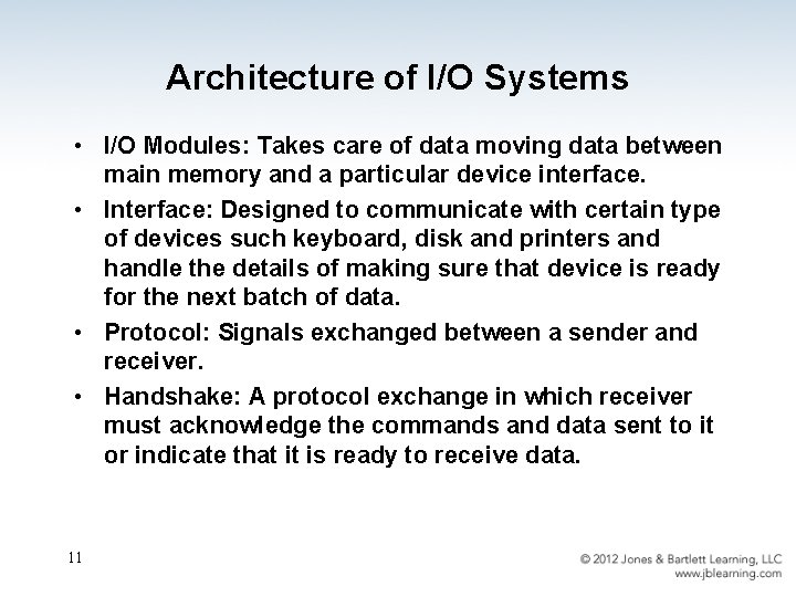 Architecture of I/O Systems • I/O Modules: Takes care of data moving data between