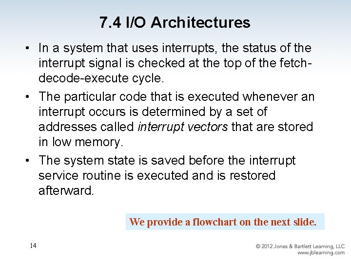 7. 4 I/O Architectures • In a system that uses interrupts, the status of