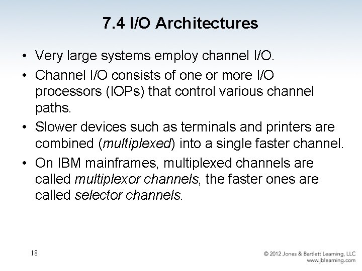7. 4 I/O Architectures • Very large systems employ channel I/O. • Channel I/O
