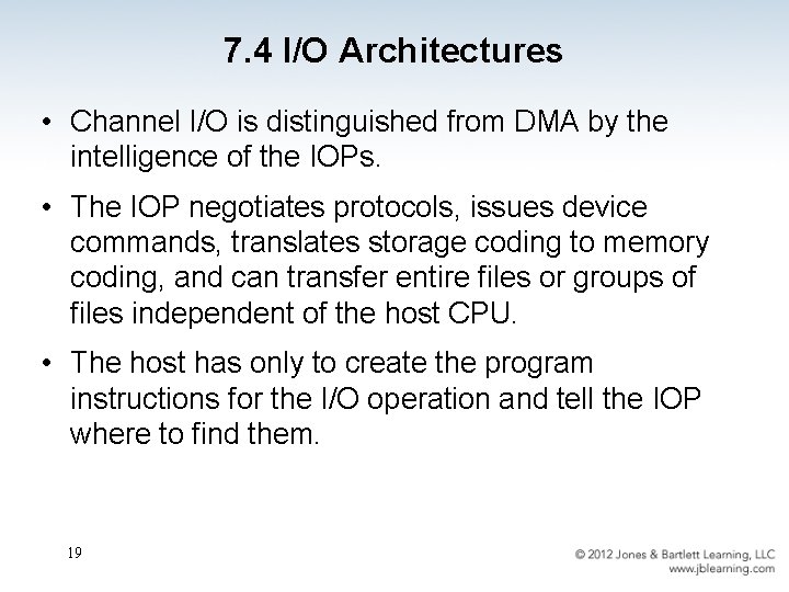 7. 4 I/O Architectures • Channel I/O is distinguished from DMA by the intelligence