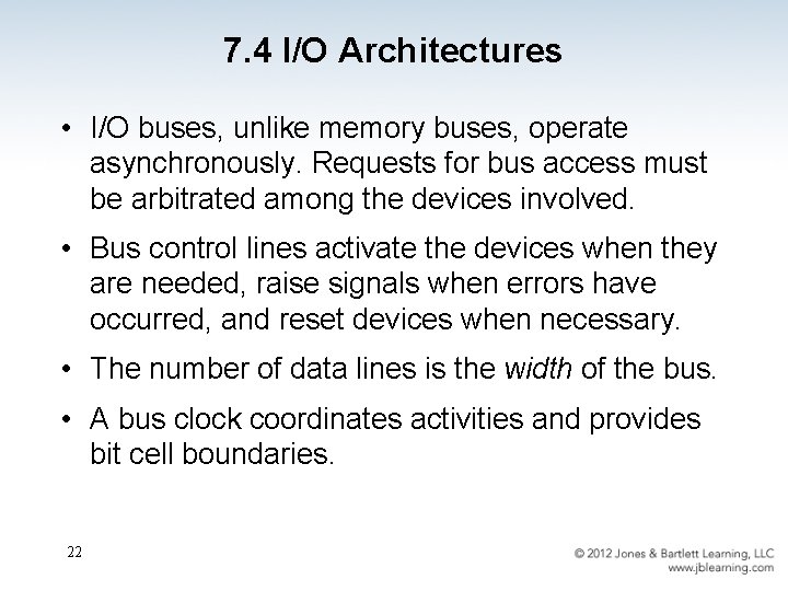 7. 4 I/O Architectures • I/O buses, unlike memory buses, operate asynchronously. Requests for